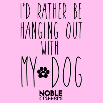 I'D RATHER BE HANGING OUT WITH MY DOG - TODDLER PREMIUM T-SHIRT - LIGHT PINK Design